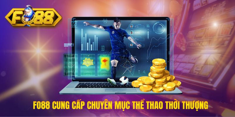 Fo88 cung cấp chuyên mục thể thao thời thượng đa dạng
