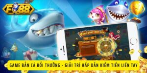 Game Bắn Cá Đổi Thưởng FO88