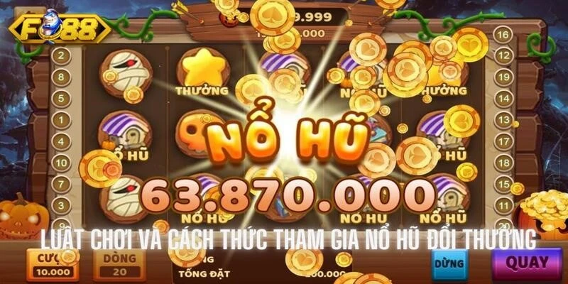 Cụ thể luật chơi và cách thức tham gia quay hũ