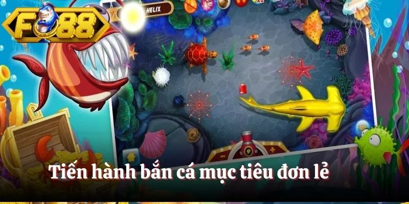 Tiến hành bắn cá mục tiêu đơn lẻ 